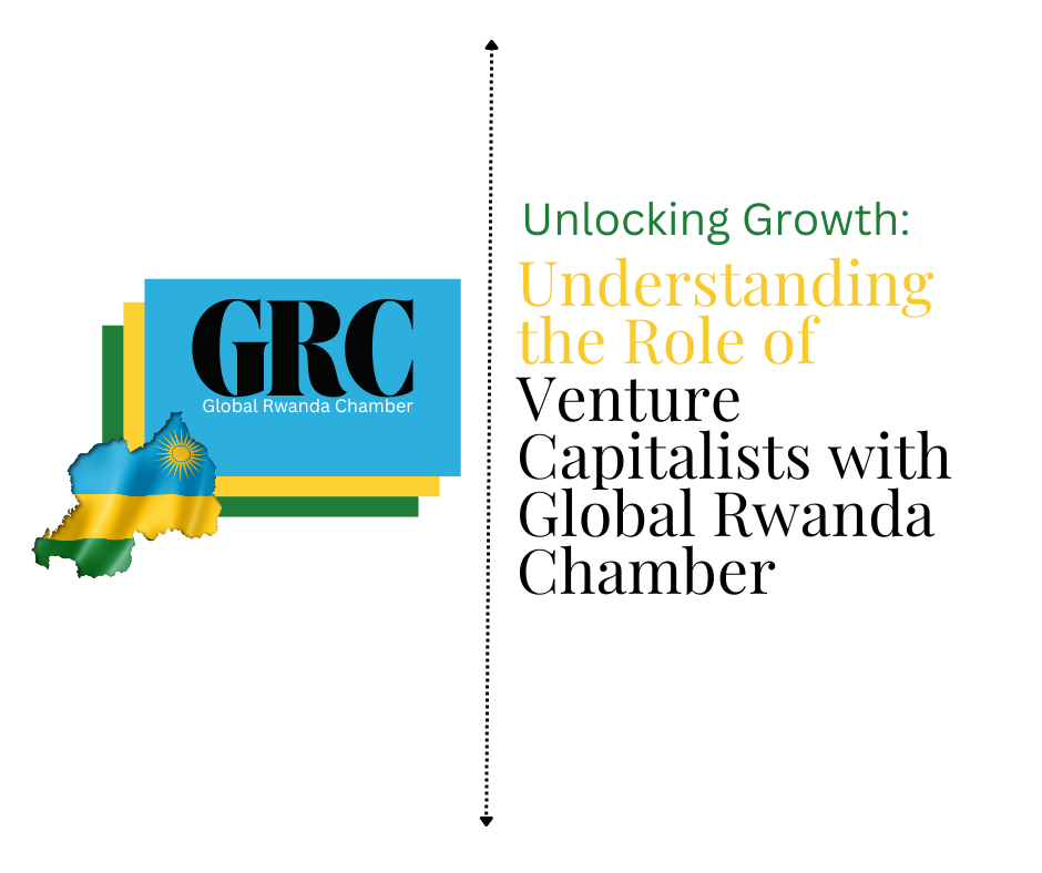 Unlocking Growth: Understanding the Role of Venture Capitalists with Global Rwanda Chamber
